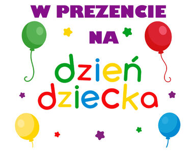 promocja na Dzień Dziecka - tylko do 29 maja